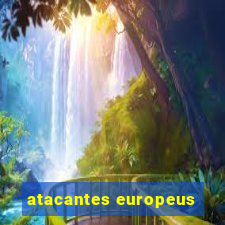 atacantes europeus